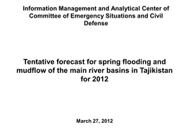 Tentative Forecast for Spring Flooding and Mudflow of the Main River Basins in Tajikistan for 2012