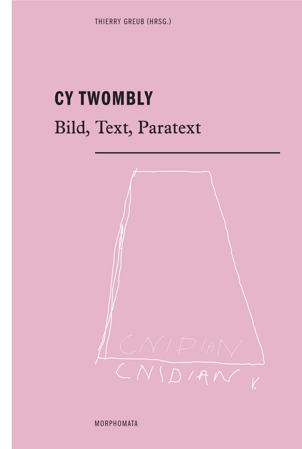 Cy Twombly Bild, Text, Paratext