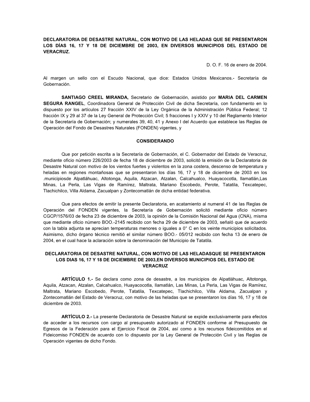 Declaratoria De Desastre Natural, Con Motivo De Las Heladas Que Se Presentaron Los Das 16, 17 Y 18 De Diciembre De 2003, En D