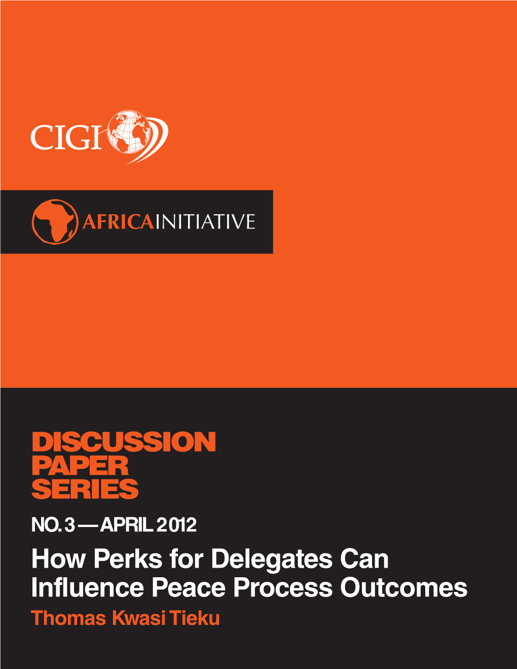 How Perks for Delegates Can Influence Peace Process Outcomes Thomas Kwasi Tieku 2 CIGI • Africa Initiative