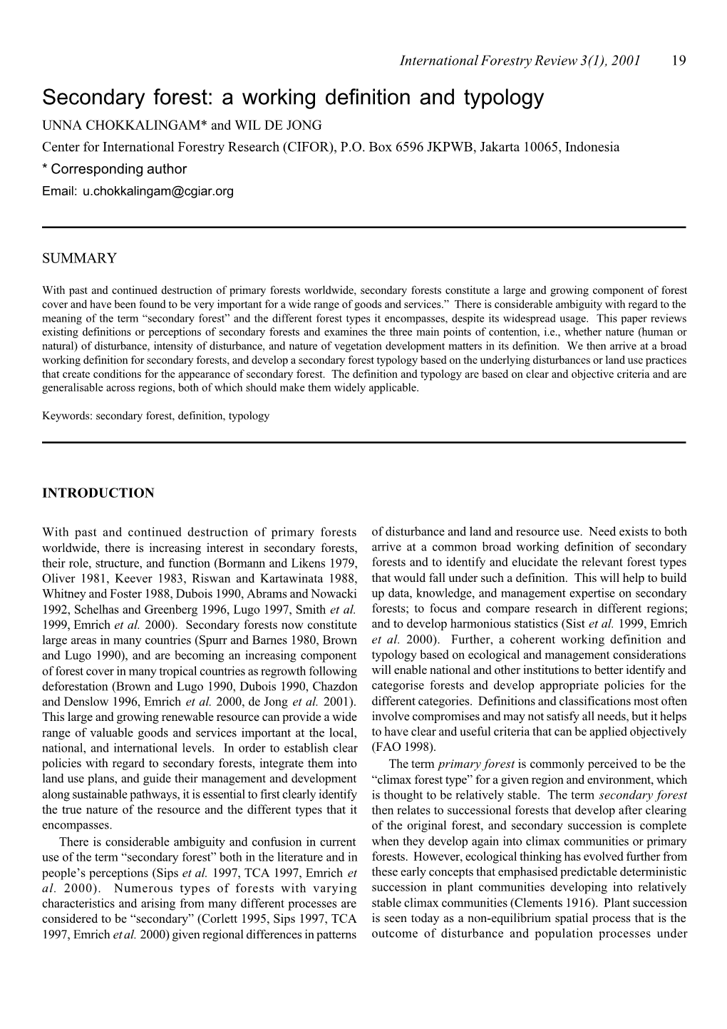 Secondary Forest: a Working Definition and Typology UNNA CHOKKALINGAM* and WIL DE JONG Center for International Forestry Research (CIFOR), P.O