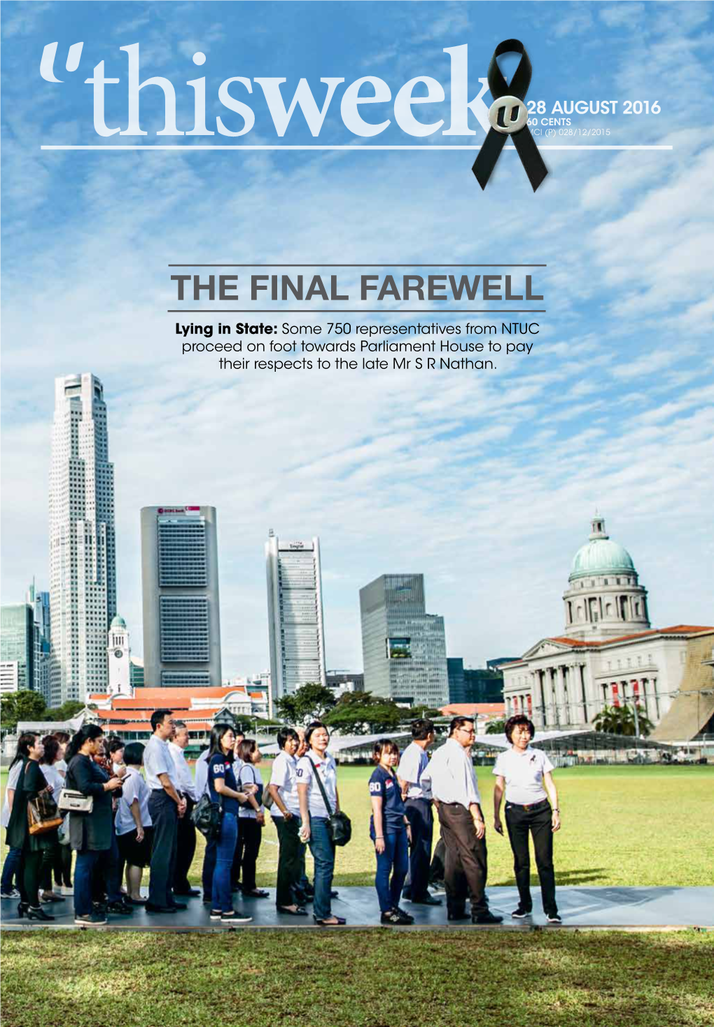 THE FINAL FAREWELL Lying in State: Some 750 Representatives from NTUC Proceed on Foot Towards Parliament House to Pay Their Respects to the Late Mr S R Nathan