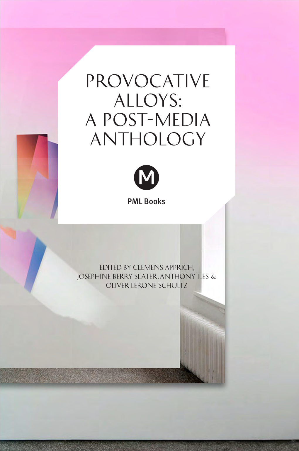 Provocative Alloys: a Post-Media Anthology