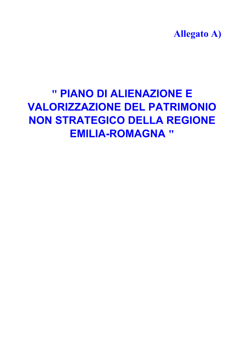 " PIANO DI ALIENAZIONE E VALORIZZAZIONE DEL PATRIMONIO NON STRATEGICO DELLA REGIONE EMILIA-ROMAGNA " Sezione 1)