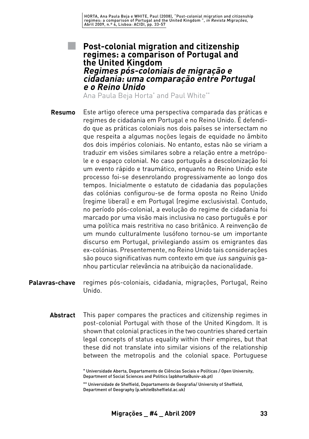 Post-Colonial Migration and Citizenship Regimes: a Comparison of Portugal and the United Kingdom ”, in Revista Migrações, Abril 2009, N.º 4, Lisboa: ACIDI, Pp