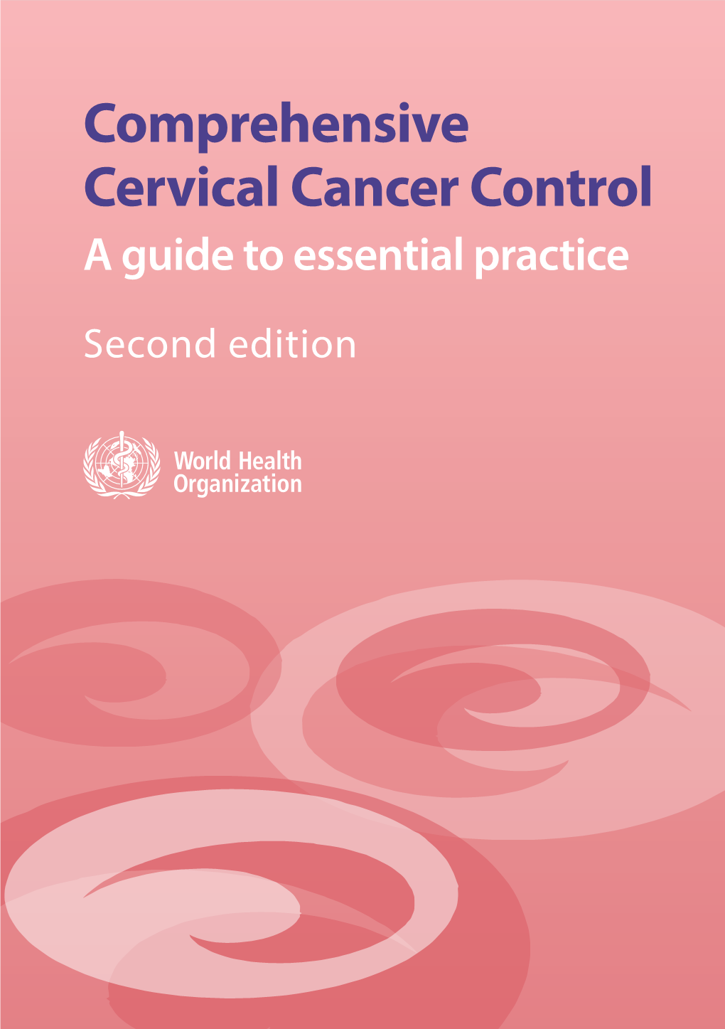 Comprehensive Cervical Cancer Control a Guide to Essential Practice