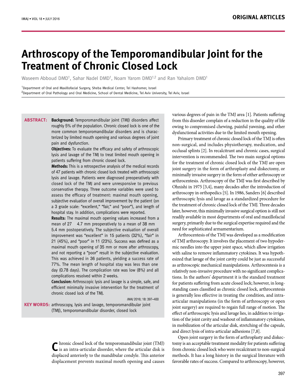 Arthroscopy of the Temporomandibular Joint for the Treatment of Chronic Closed Lock Waseem Abboud DMD1, Sahar Nadel DMD1, Noam Yarom DMD1,2 and Ran Yahalom DMD1