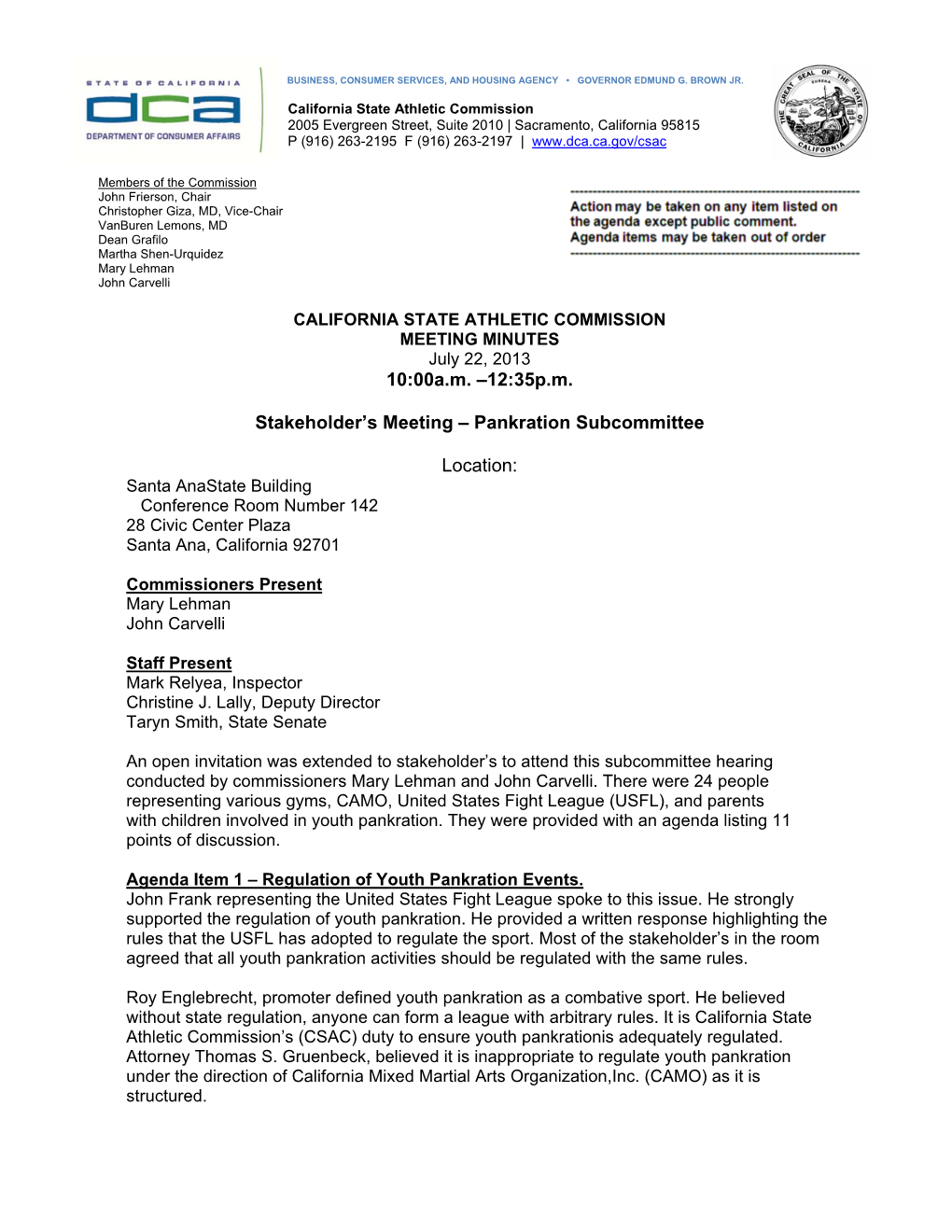 California State Athletic Commission 2005 Evergreen Street, Suite 2010 | Sacramento, California 95815 P (916) 263-2195 F (916) 263-2197 |