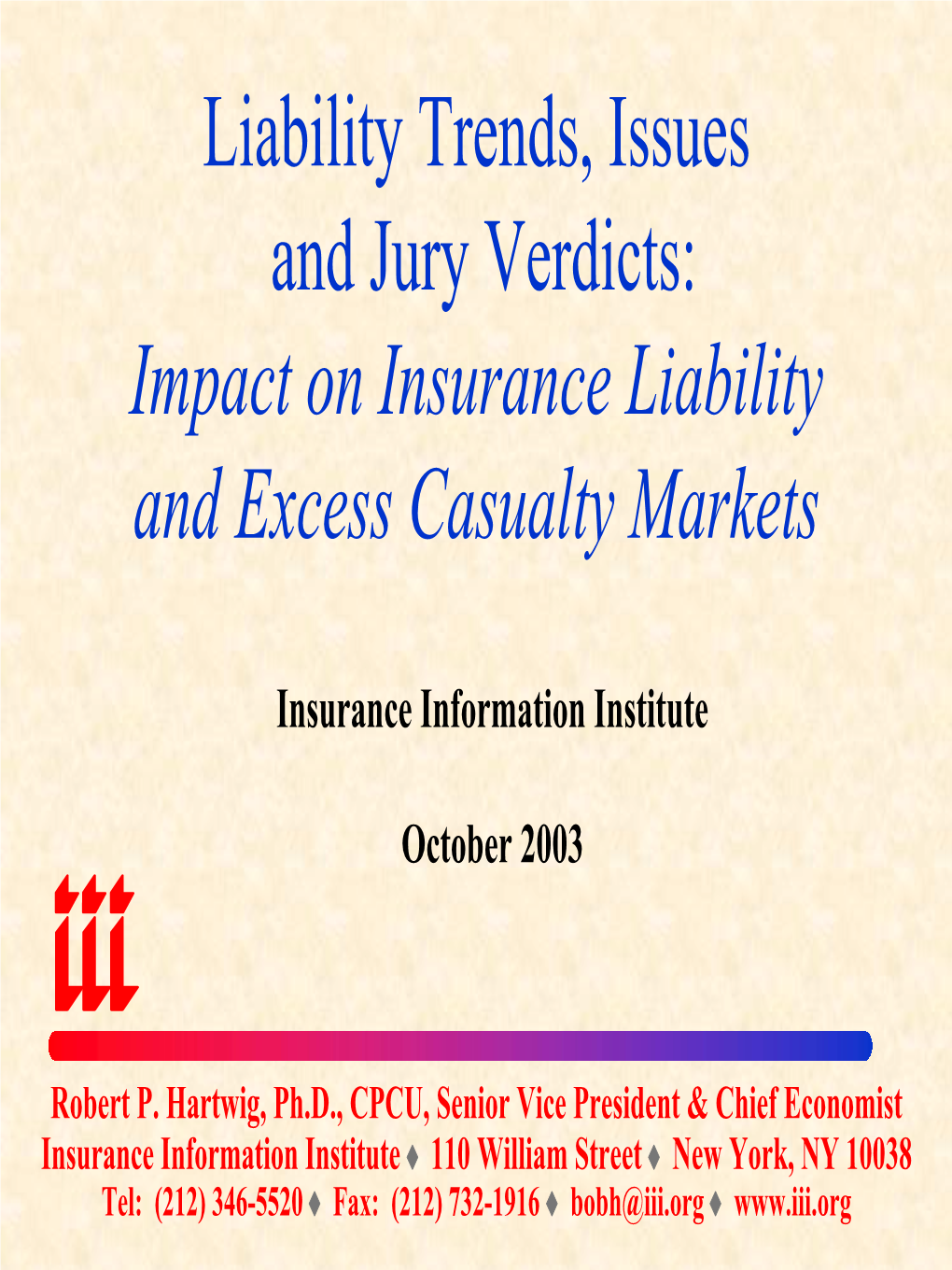 Liability Trends, Issues and Jury Verdicts: Impact on Insurance Liability and Excess Casualty Markets