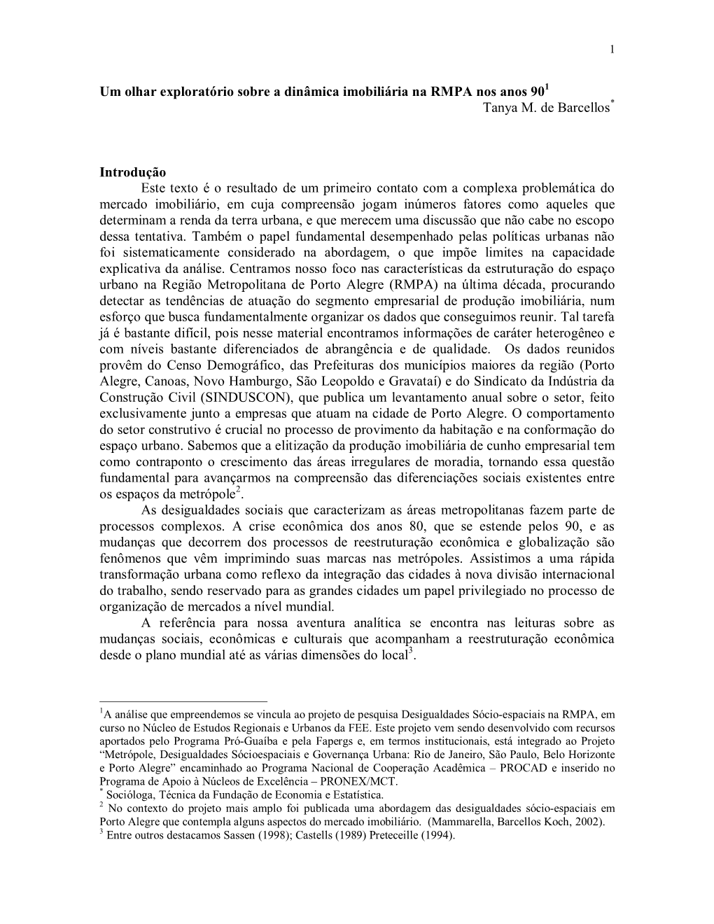 Um Olhar Exploratório Sobre a Dinâmica Imobiliária Na RMPA Nos Anos 90 Tanya M. De Barcellos Introdução Este Texto É O