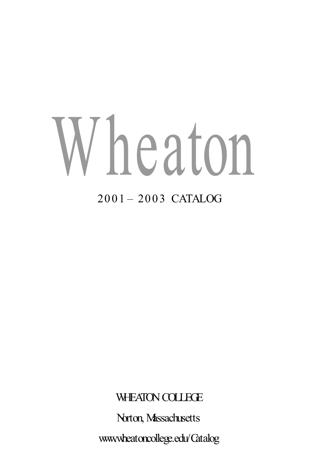 Wheaton College Catalog 2001-2003 (Pdf)