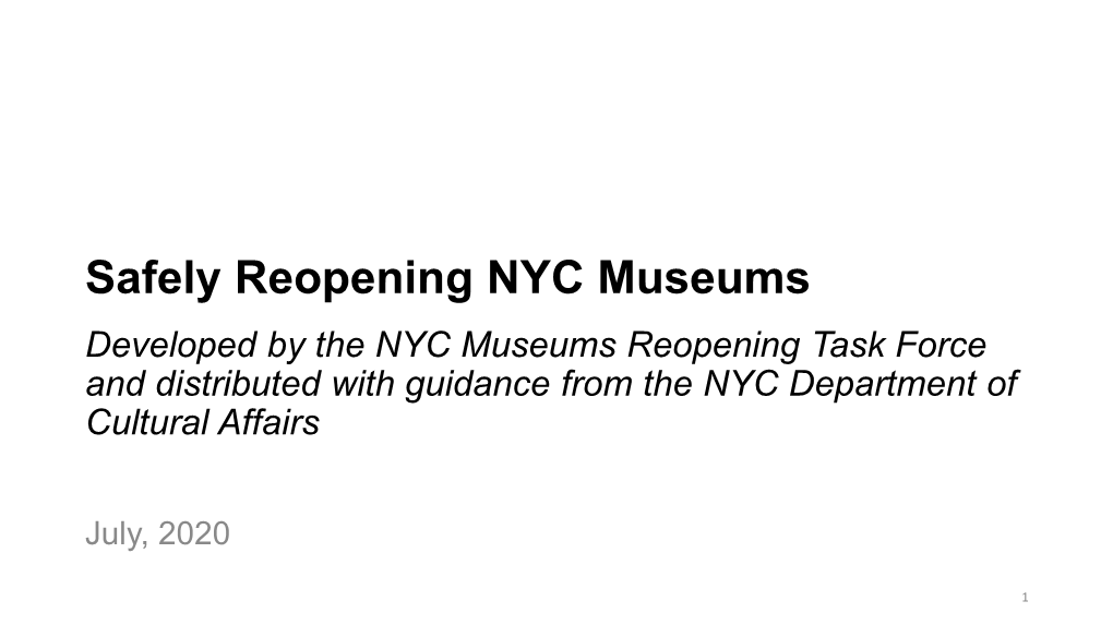 Safely Reopening NYC Museums Developed by the NYC Museums Reopening Task Force and Distributed with Guidance from the NYC Department of Cultural Affairs