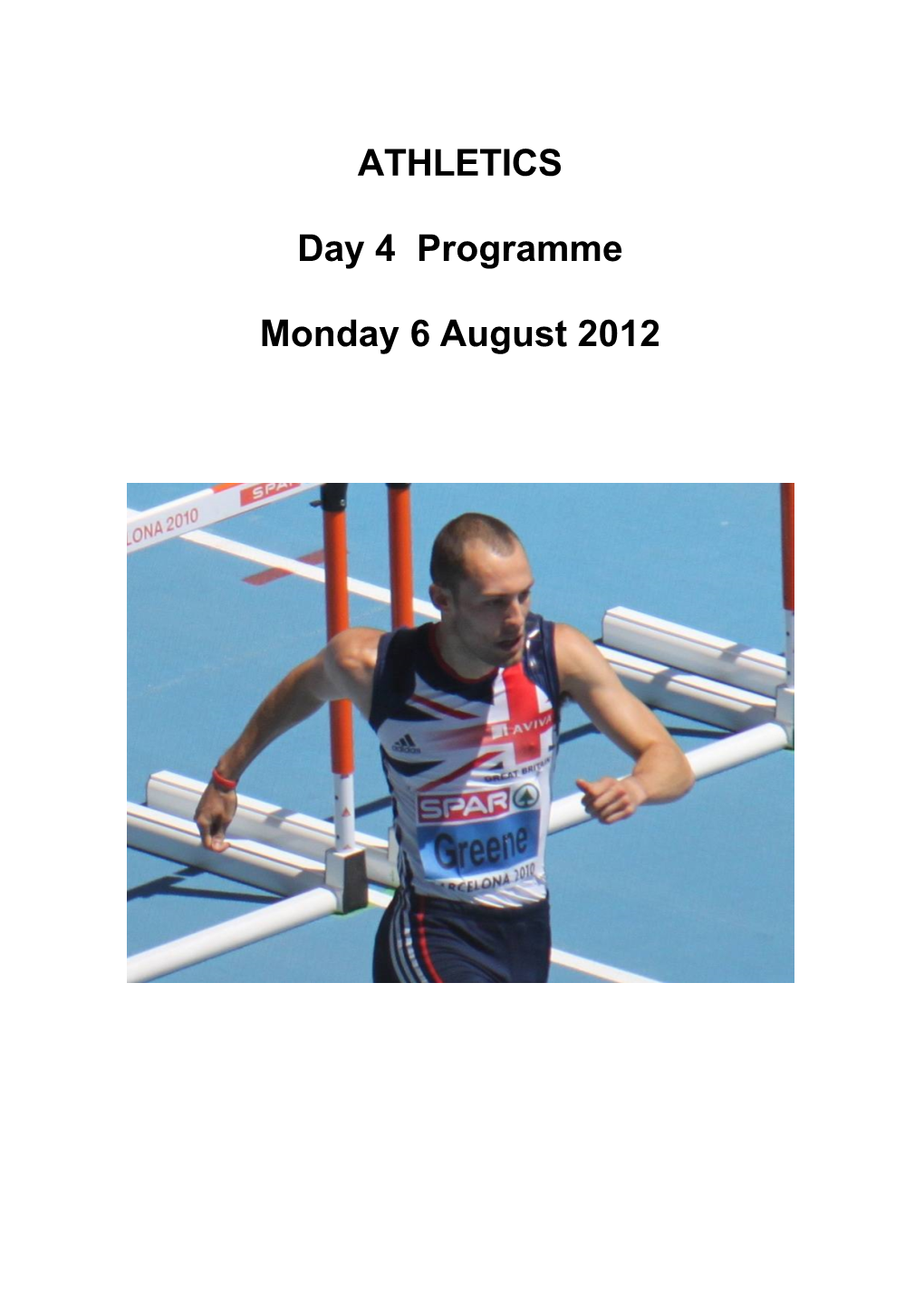 ATHLETICS Day 4 Programme Monday 6 August 2012