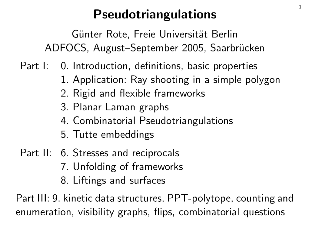 Pseudotriangulations Gunter¨ Rote, Freie Universit¨At Berlin ADFOCS, August–September 2005, Saarbrucken¨ Part I: 0