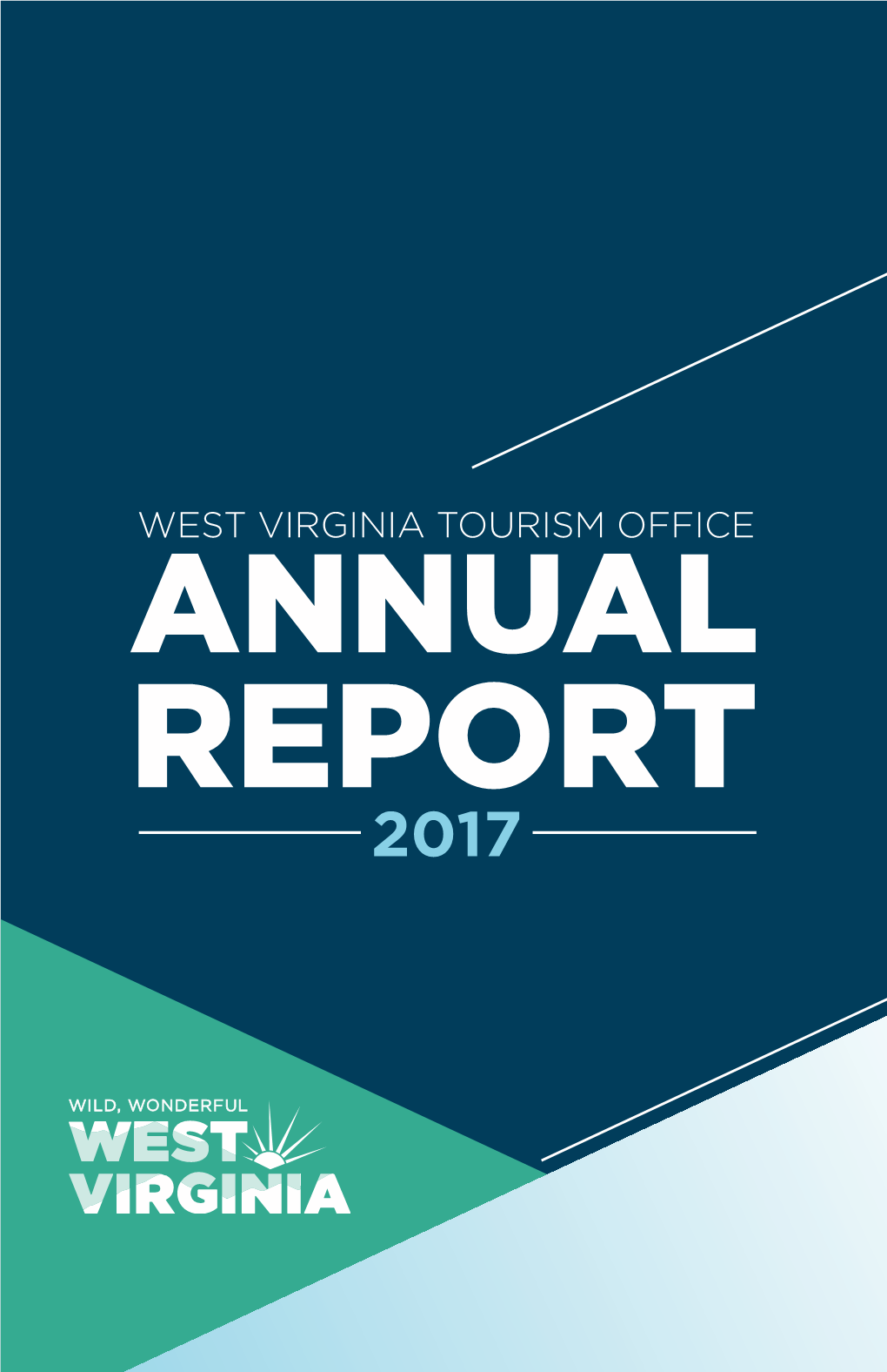 REPORT 2017 Greetings INDUSTRY OVERVIEW from the COMMISSIONER the Tourism Industry in West Virginia Is Strong