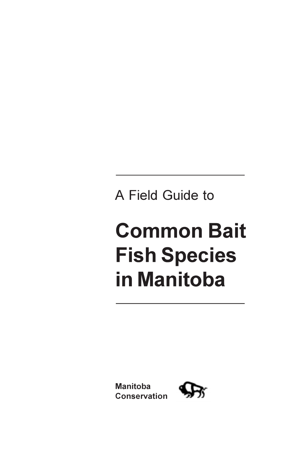 A Field Guide to Common Bait Fish Species in Manitoba