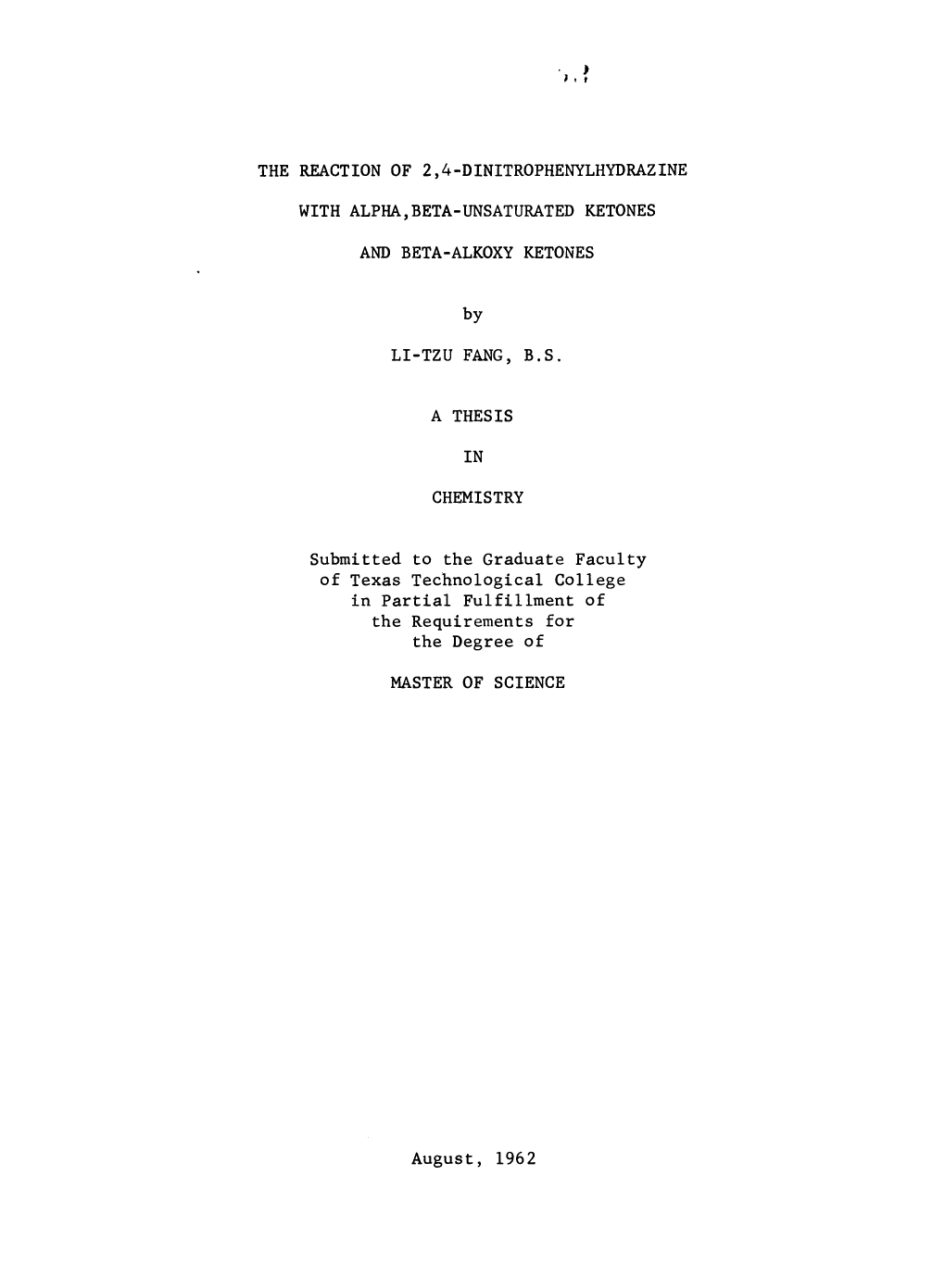THE REACTION of 2,4-DINITROPHENYLHYDRAZINE with ALPHA,BETA-UNSATURATED KETONES and BETA-ALKOXY KETONES by LI-TZU FANG, B.S. a TH
