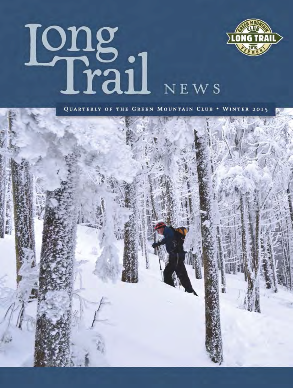 Long Trail News Editor Richard Andrews, Volunteer Copy Editor Winter 2015, Volume 75, No