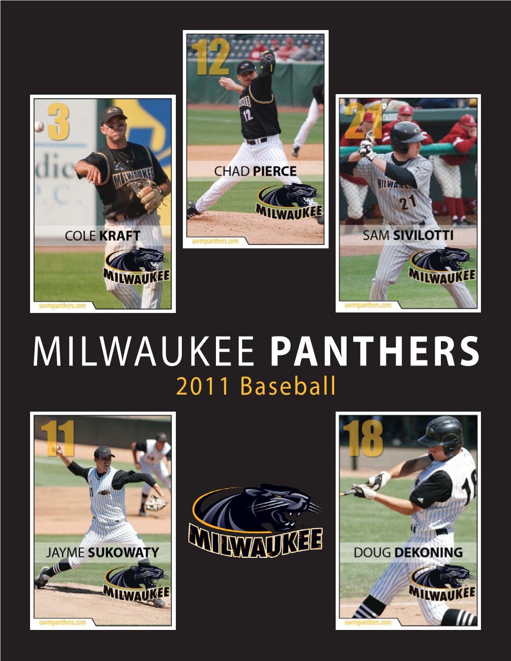 MILWAUKEE PANTHERS 2011 Baseball 0 1 2 3 4 6 Greg Blohowiak Michael Porcaro Tell Taylor Cole Kraft Kaleb Engelke Jonathan Capasso Jr