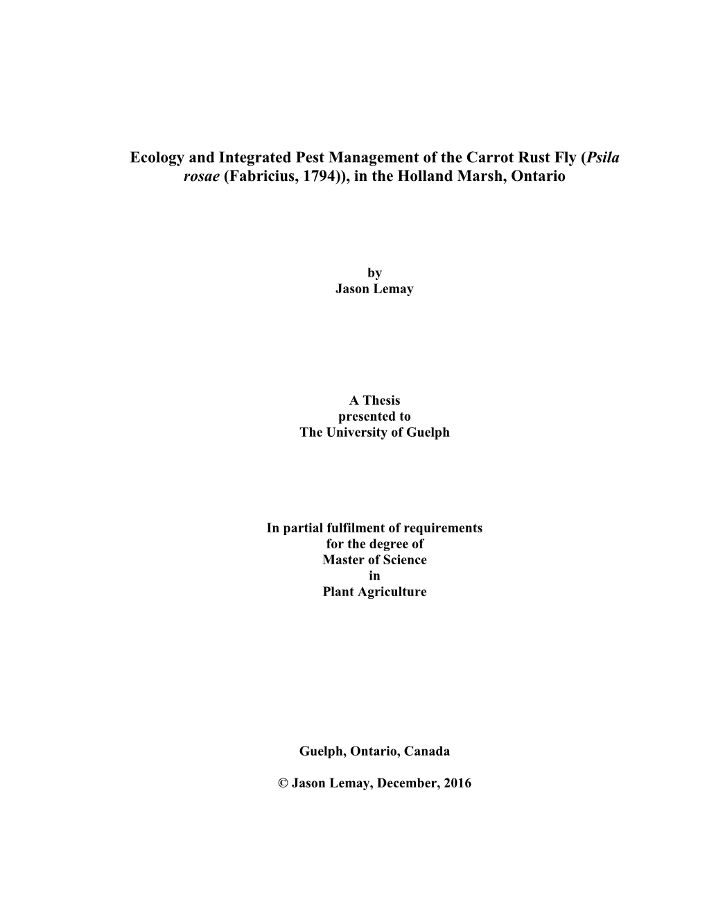 Ecology and Integrated Pest Management of the Carrot Rust Fly (Psila Rosae (Fabricius, 1794)), in the Holland Marsh, Ontario