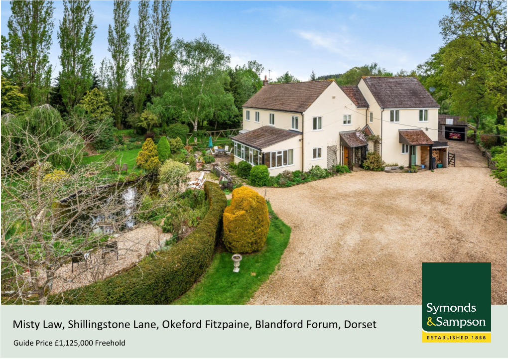 Misty Law, Shillingstone Lane, Okeford Fitzpaine, Blandford Forum, Dorset Guide Price £1,125,000 Freehold