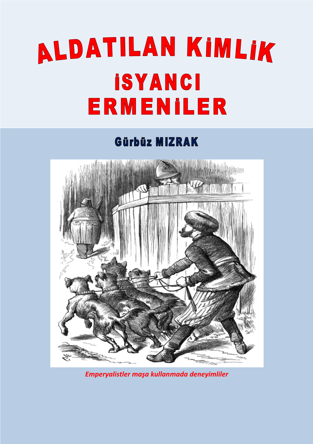 Aldatilan Kimlik Isyanci Ermeniler