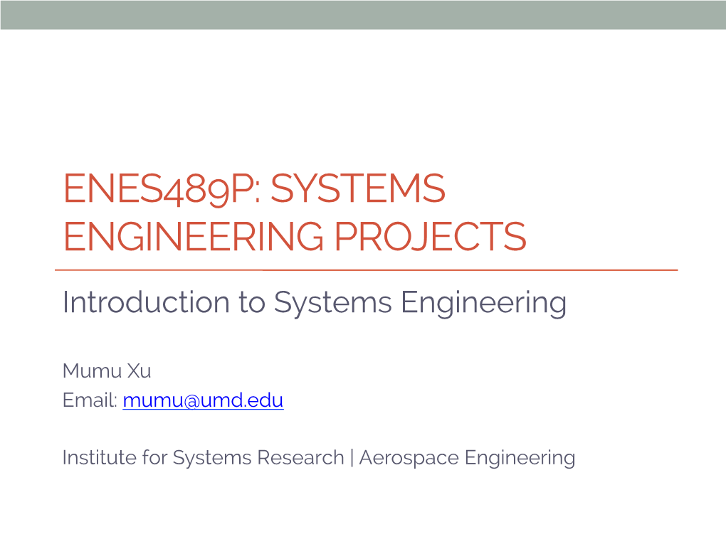 ENES489P: SYSTEMS ENGINEERING PROJECTS Introduction to Systems Engineering