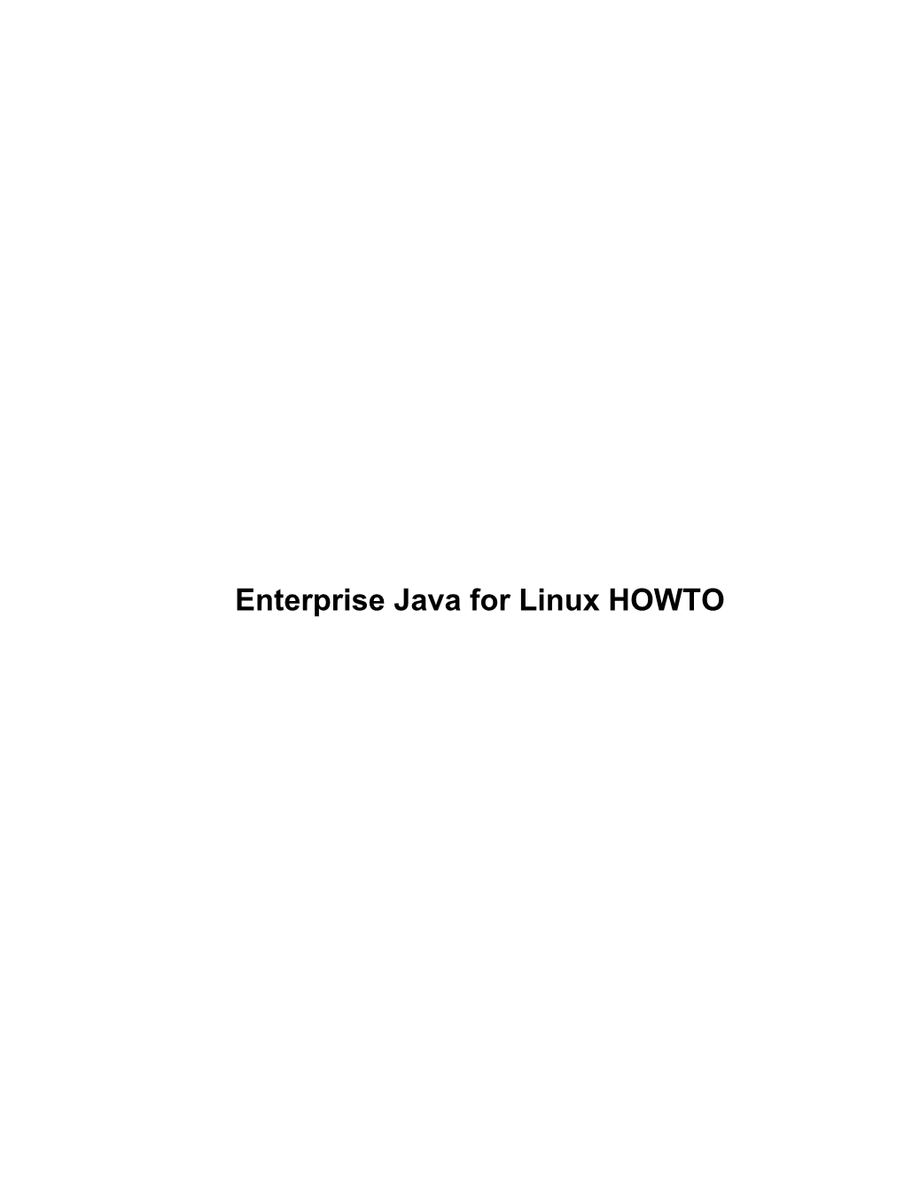 Enterprise Java for Linux HOWTO Enterprise Java for Linux HOWTO