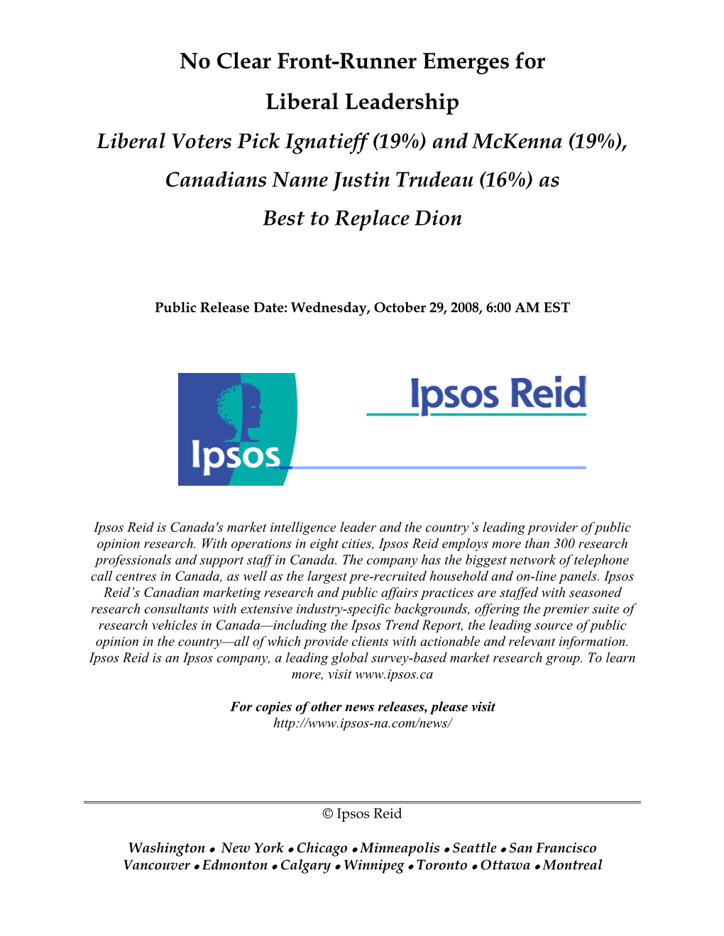 No Clear Front-Runner Emerges for Liberal Leadership Liberal Voters Pick Ignatieff (19%) and Mckenna (19%), Canadians Name Justin Trudeau (16%) As