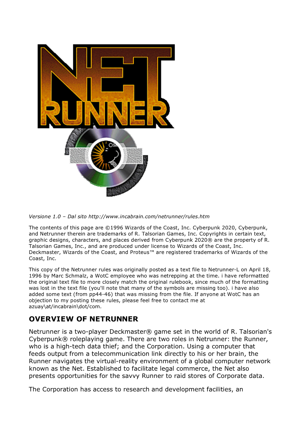 OVERVIEW of NETRUNNER Netrunner Is a Two-Player Deckmaster® Game Set in the World of R