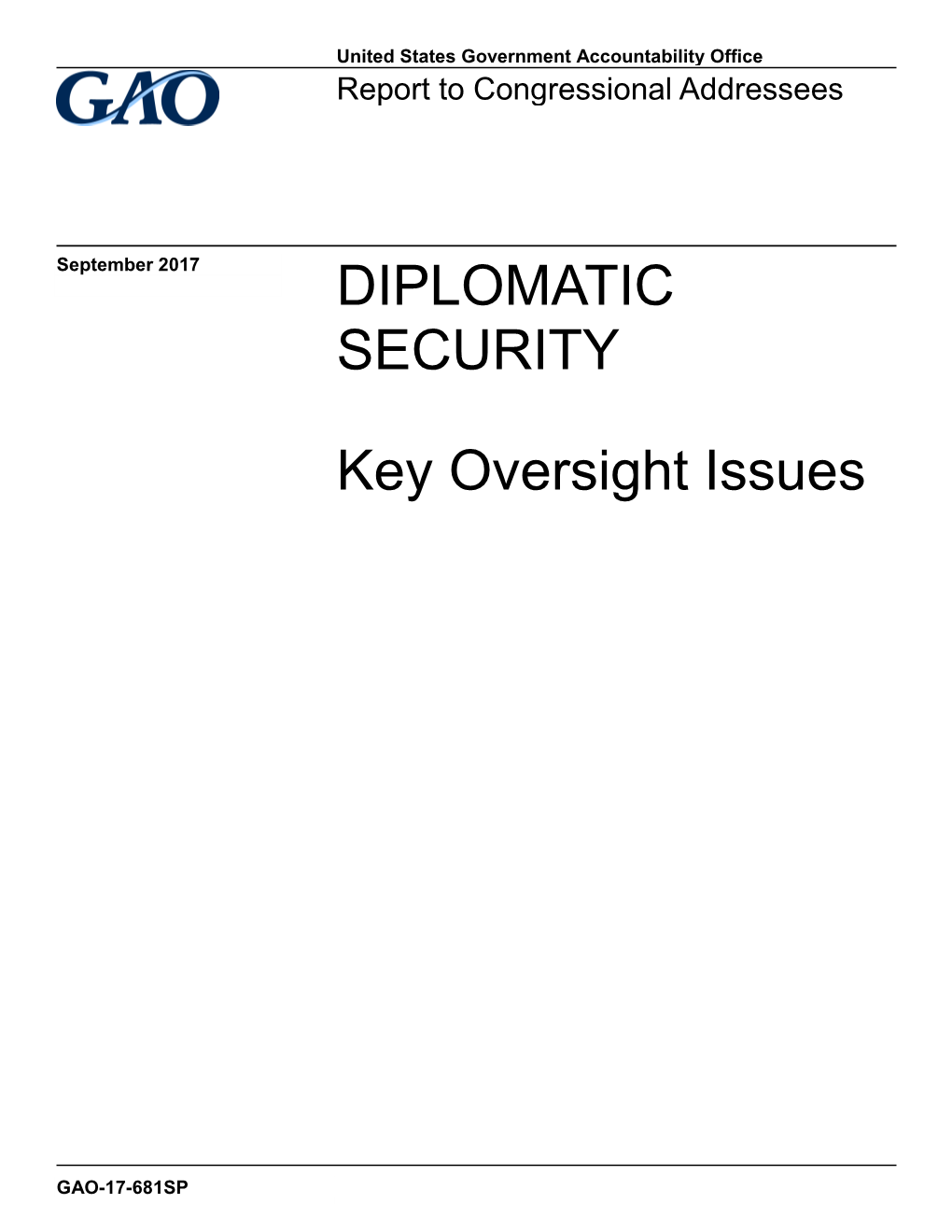 GAO-17-681SP, DIPLOMATIC SECURITY: Key Oversight Issues