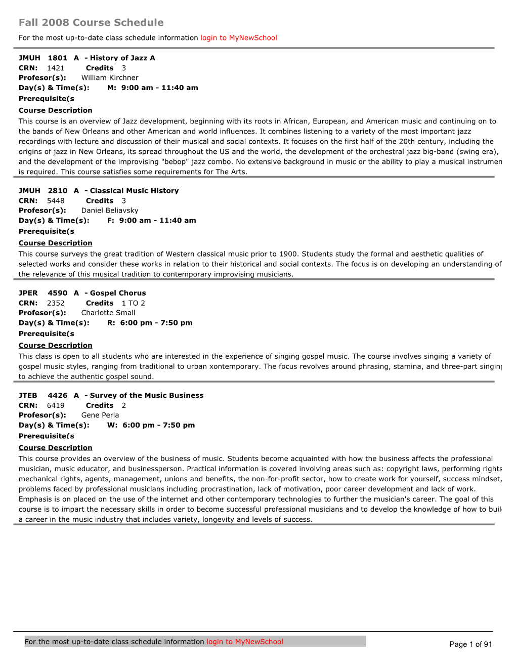 Fall 2008 Course Schedule for the Most Up-To-Date Class Schedule Information Login to Mynewschool