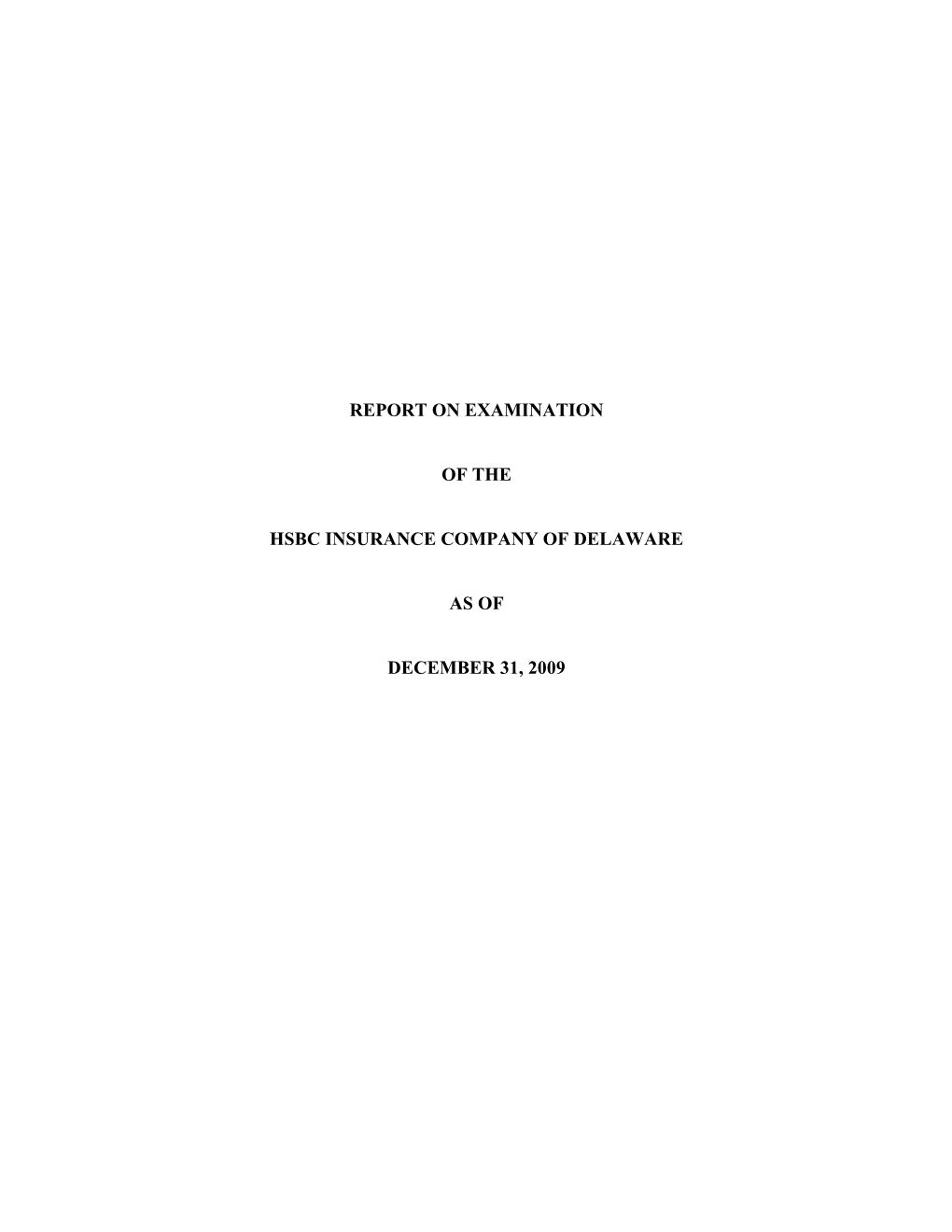 Report on Examination of the Hsbc Insurance Company of Delaware As of December 31, 2009