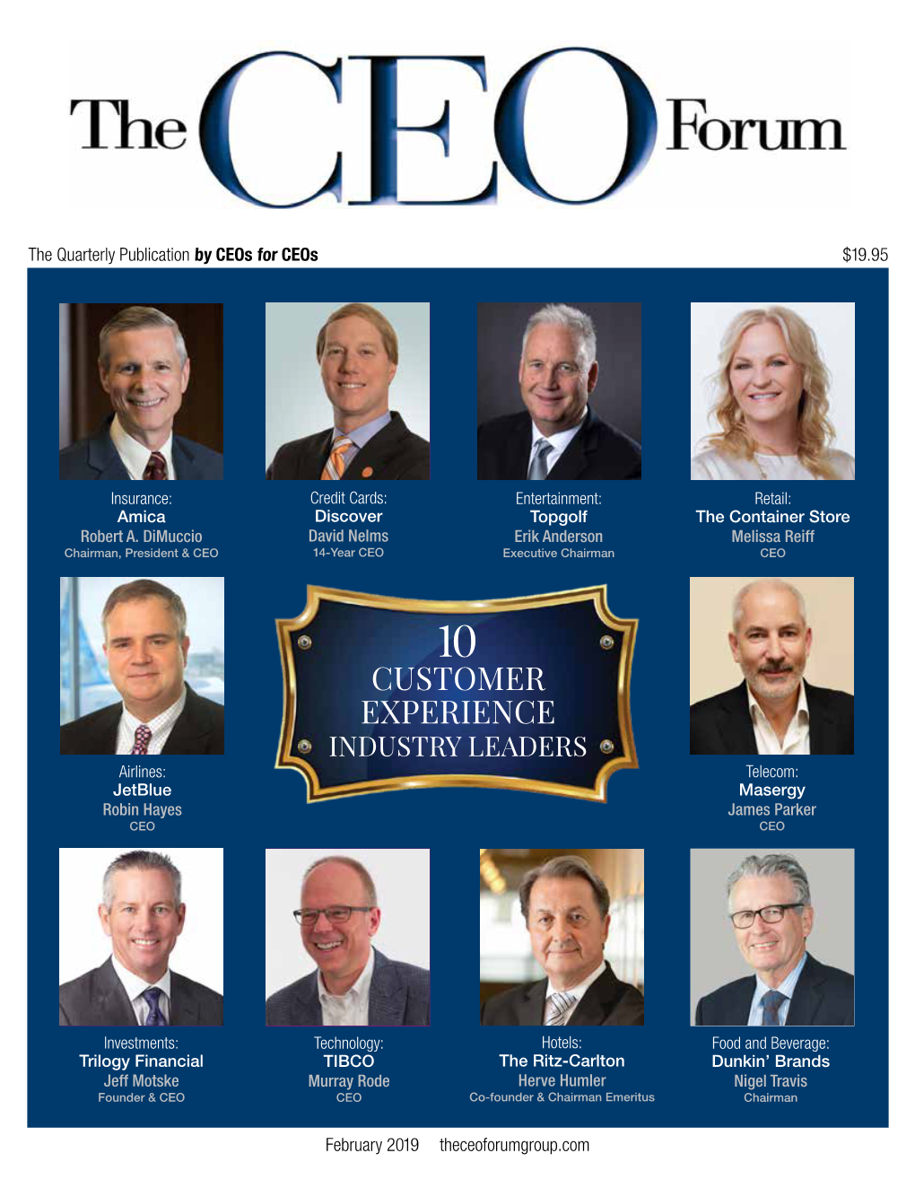 CUSTOMER EXPERIENCE INDUSTRY LEADERS Airlines: Telecom: Jetblue Masergy Robin Hayes James Parker CEO CEO