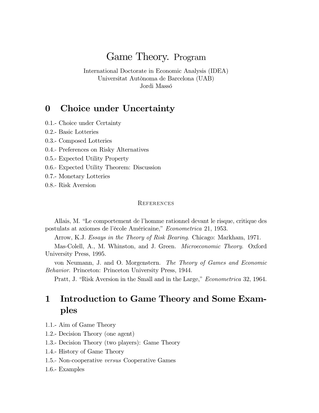 Game Theory. Program International Doctorate in Economic Analysis (IDEA) Universitat Autònoma De Barcelona (UAB) Jordi Massó