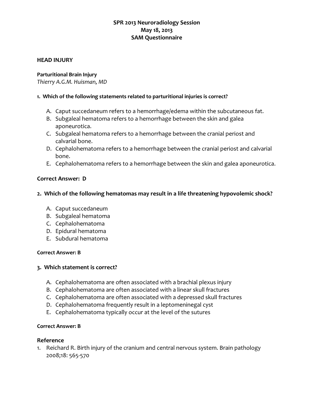 SPR 2013 Neuroradiology Session May 18, 2013 SAM Questionnaire HEAD INJURY Thierry A.G.M. Huisman, MD A. Caput Succedaneum Refer