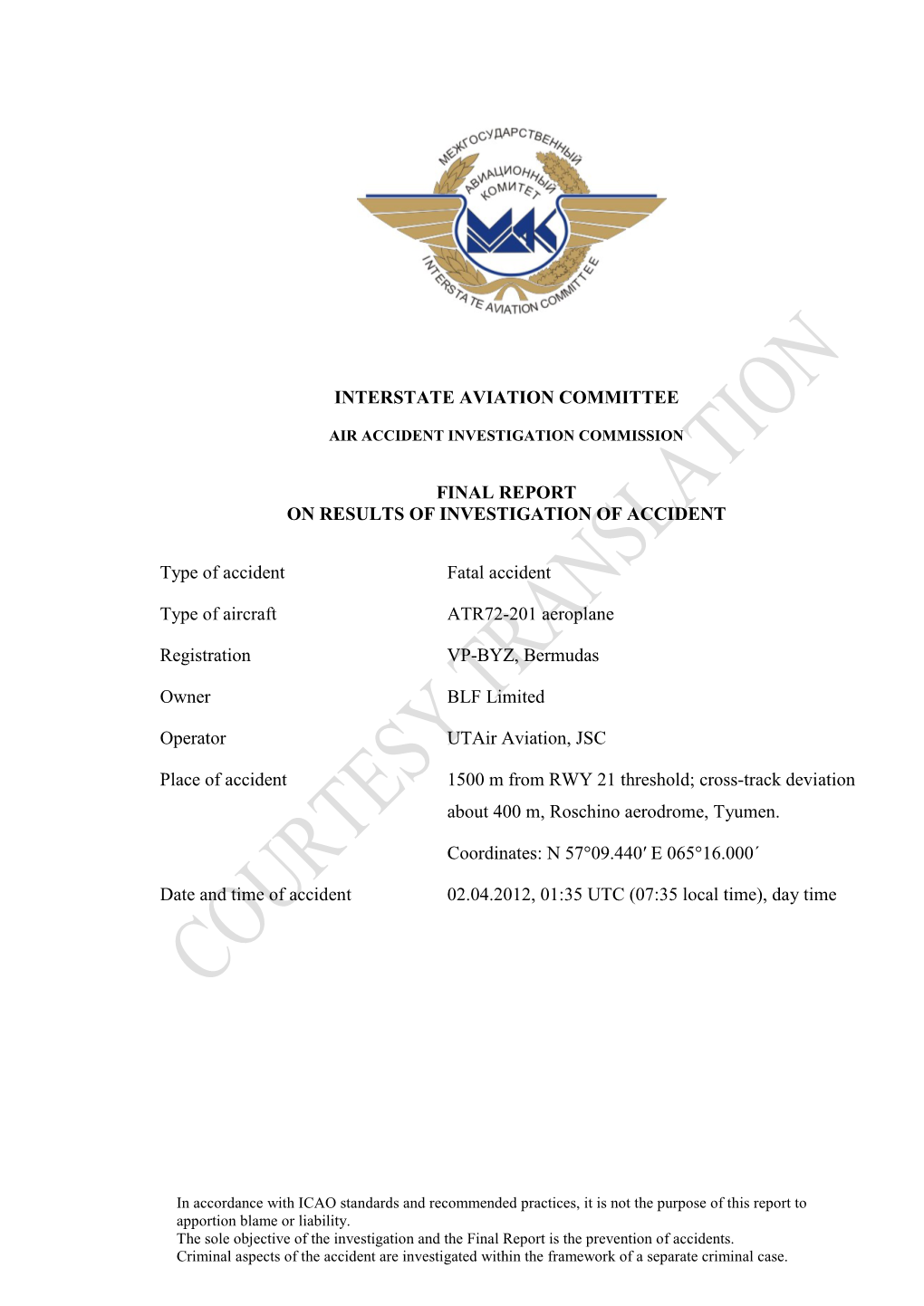 INTERSTATE AVIATION COMMITTEE FINAL REPORT on RESULTS of INVESTIGATION of ACCIDENT Type of Accident Fatal Accident Type of Aircr