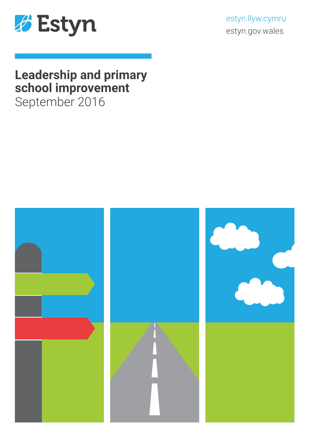 Leadership and Primary School Improvement September 2016 the Purpose of Estyn Is to Inspect Quality and Standards in Education and Training in Wales