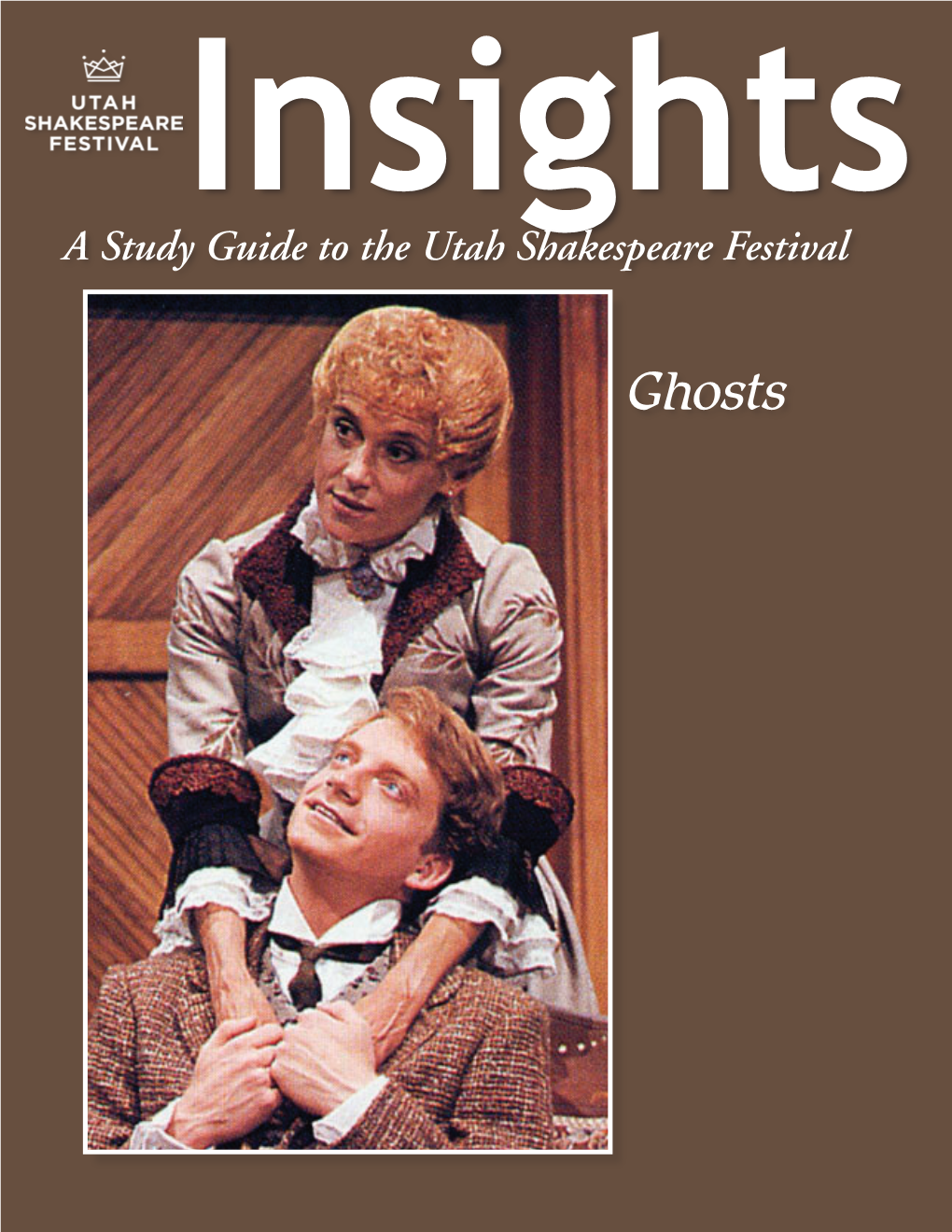 Ghosts the Articles in This Study Guide Are Not Meant to Mirror Or Interpret Any Productions at the Utah Shakespeare Festival