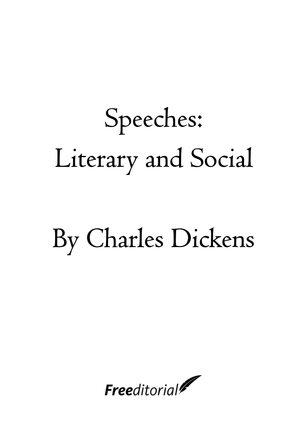 Speeches: Literary and Social by Charles Dickens