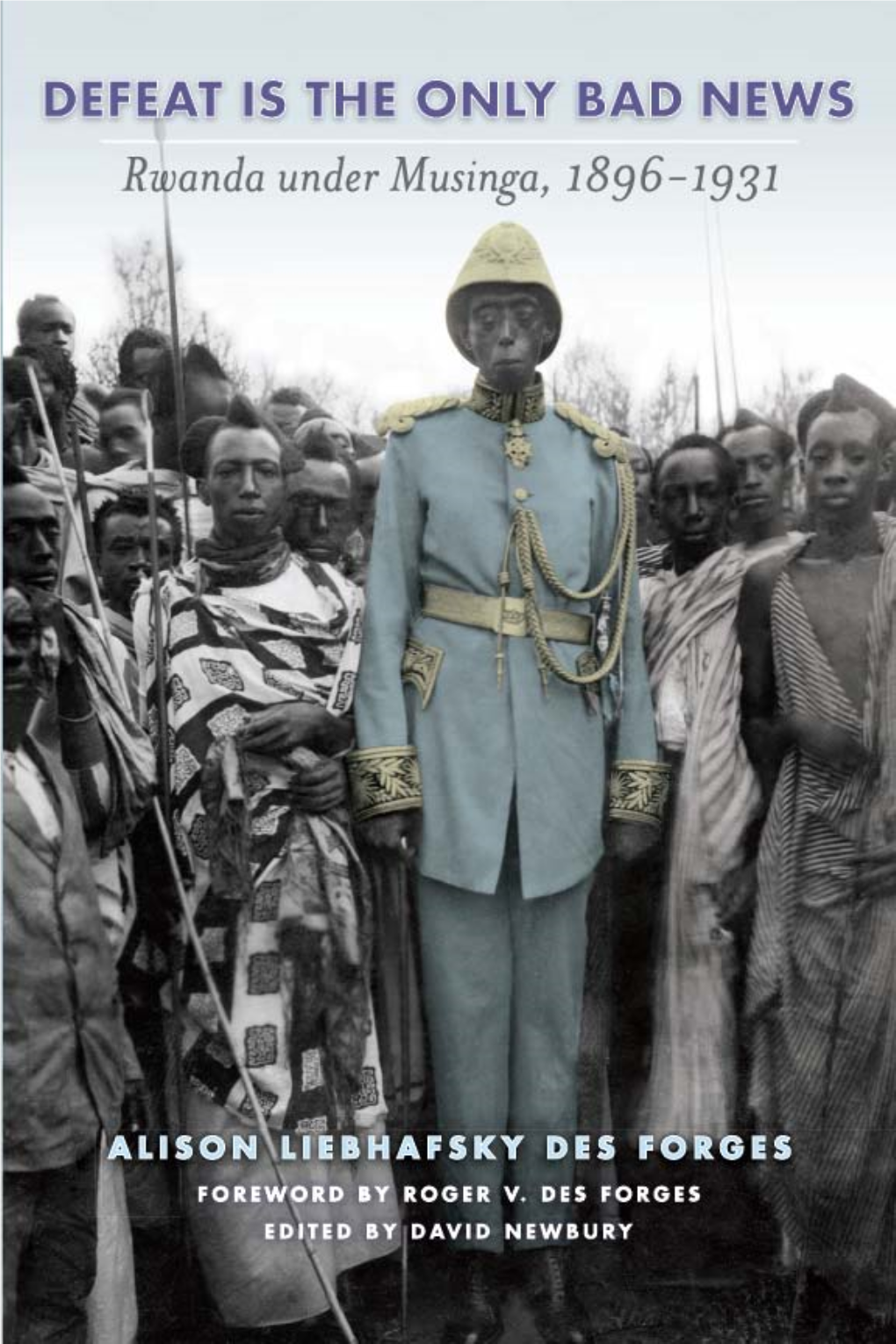 Defeat Is the Only Bad News : Rwanda Under Musinga, 1897-1931