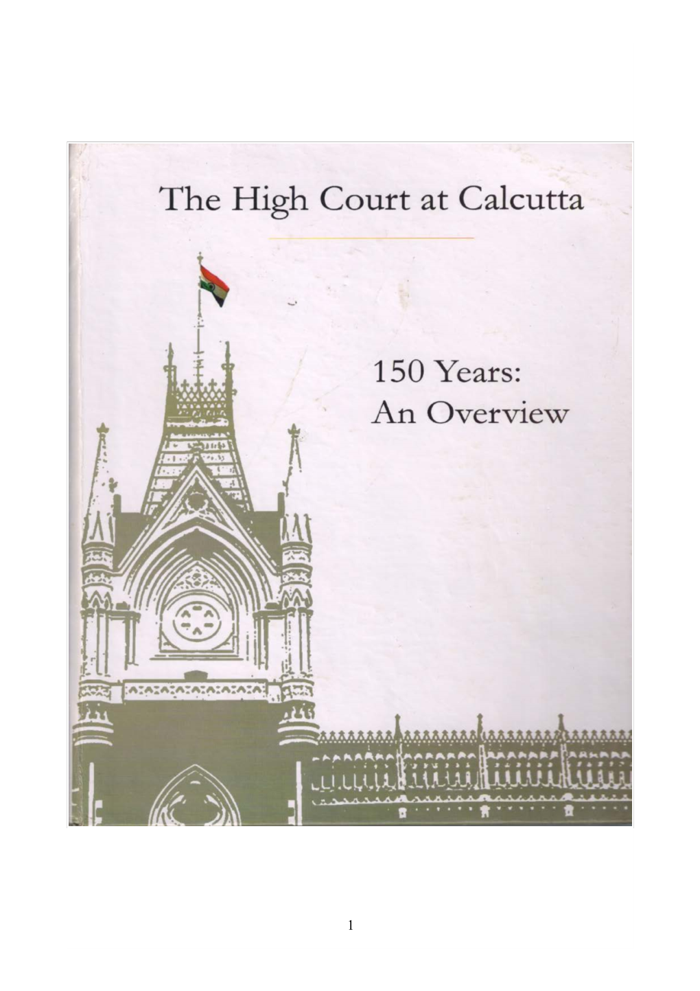 The High Court at Calcutta 150 Years : an Overview