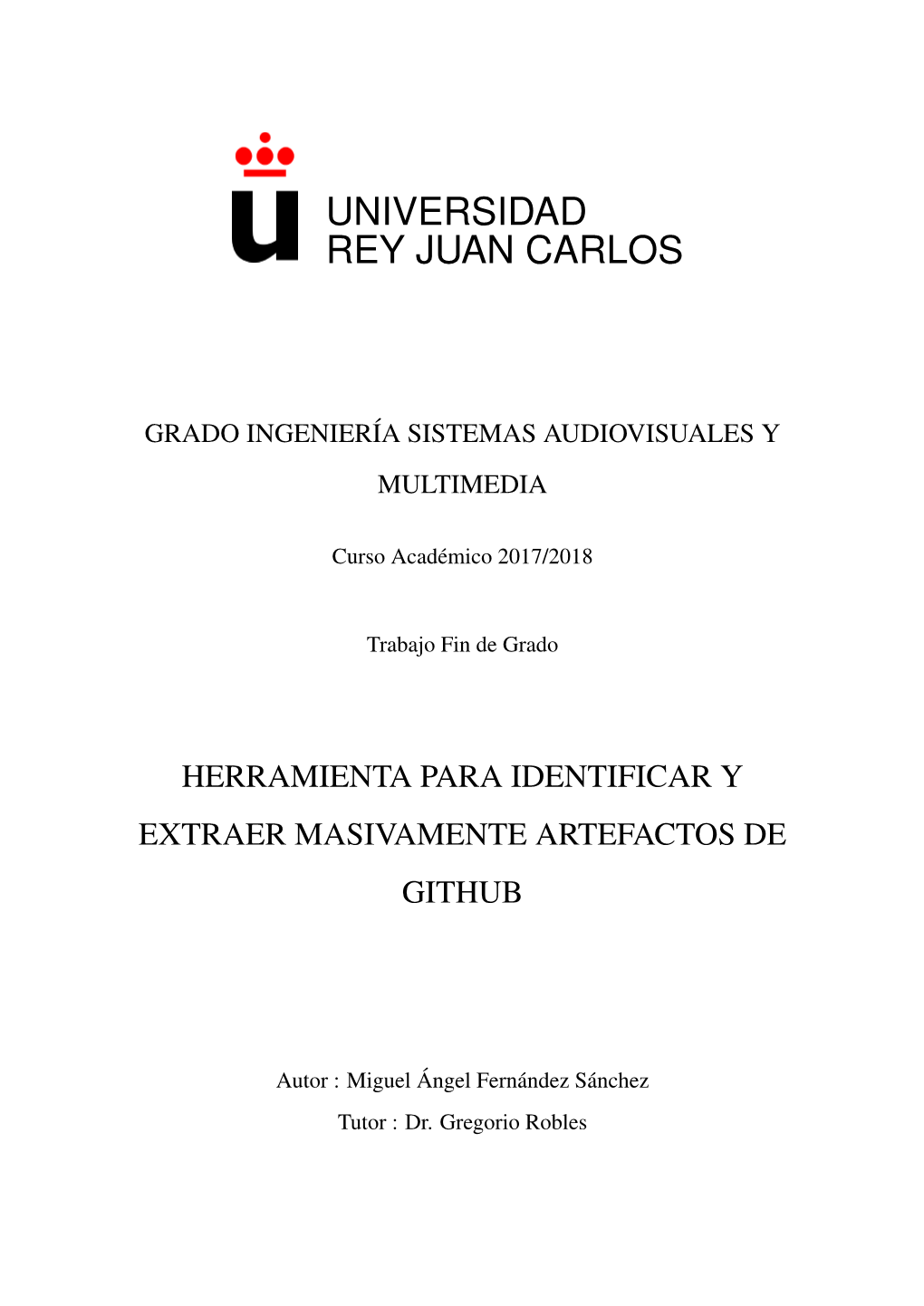 Gsyc/Libresoft1 Research Group at the Universidad Rey Juan Carlos When I Started to Deepen Into Free/Libre Software and the World of Metrics