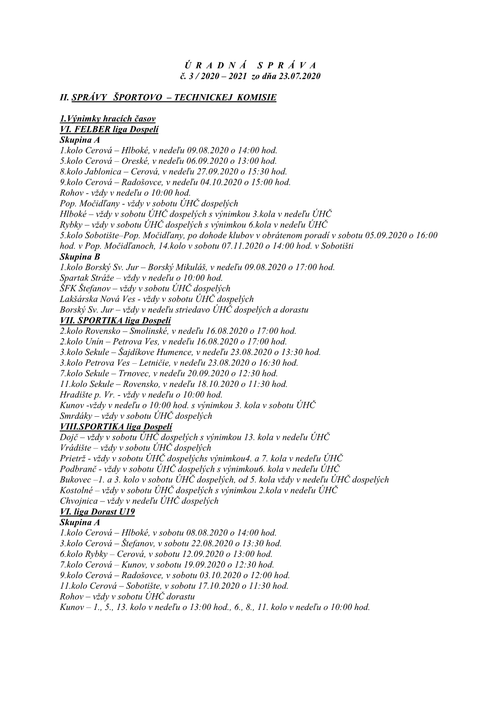 Ú R a D N Á S P R Á V a Č. 3 / 2020 – 2021 Zo Dňa 23.07.2020 II