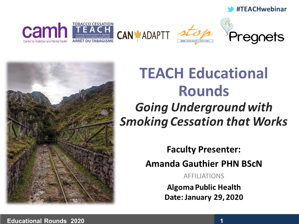 TEACH Educational Rounds Going Underground with Smoking Cessation That Works