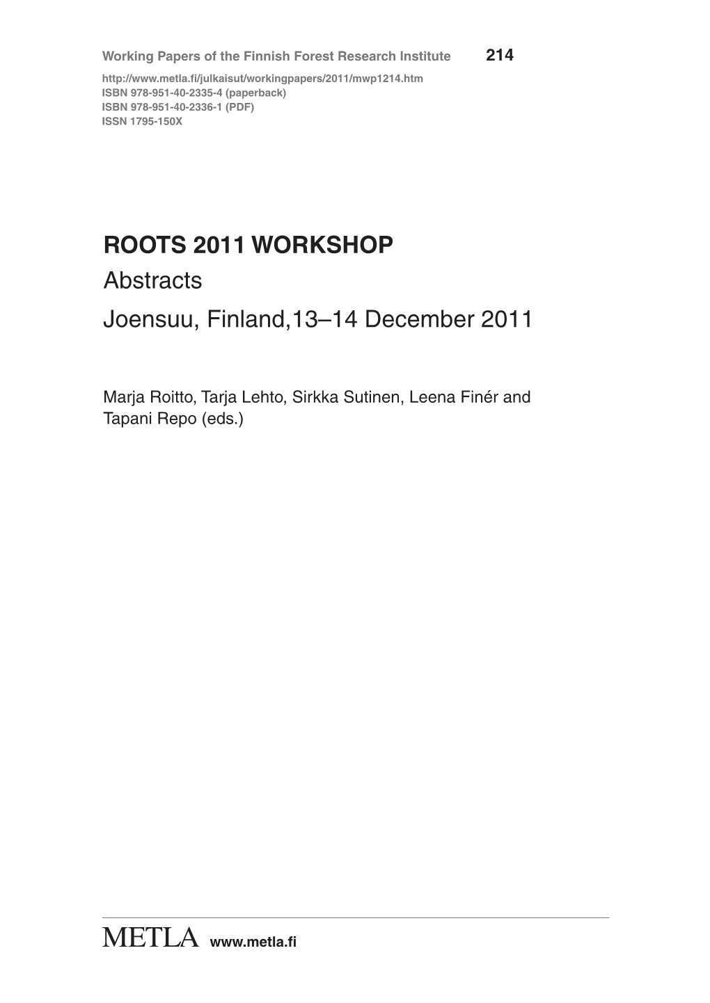 ROOTS 2011 WORKSHOP, Abstracts, Joensuu, Finland,13–14 December 2011 Year Pages ISBN ISSN