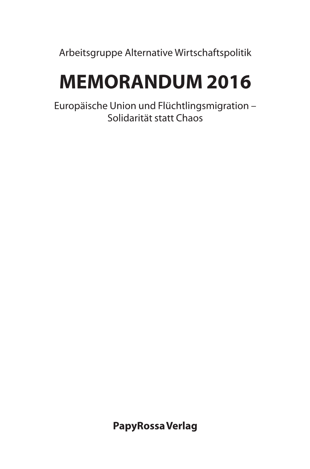 MEMORANDUM 2016 Europäische Union Und Flüchtlingsmigration – Solidarität Statt Chaos