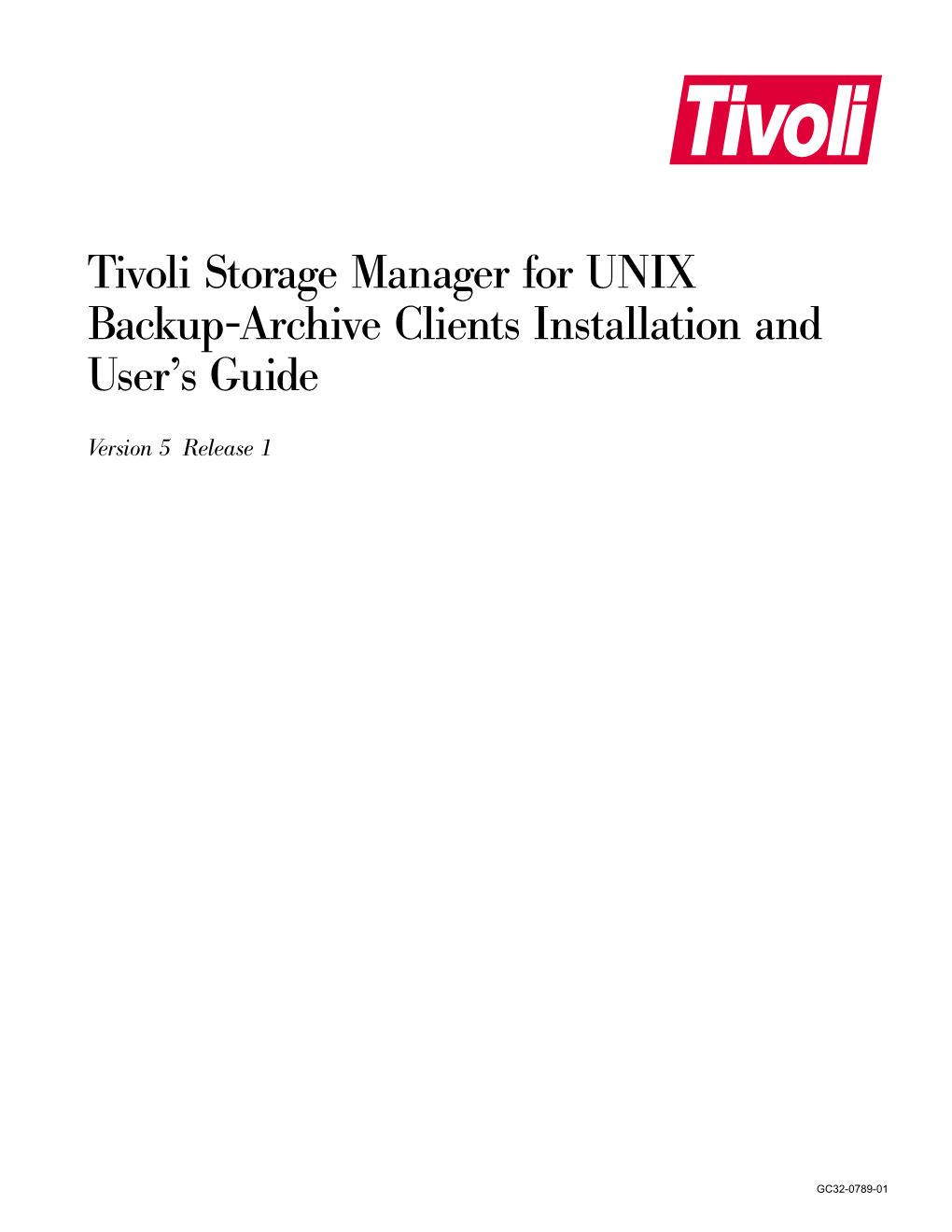 Tivoli Storage Manager for UNIX Backup-Archive Clients Installation and User’S Guide