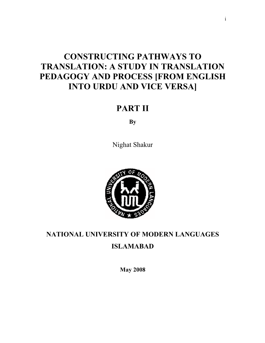 Constructing Pathways to Translation: a Study in Translation Pedagogy and Process [From English Into Urdu and Vice Versa]