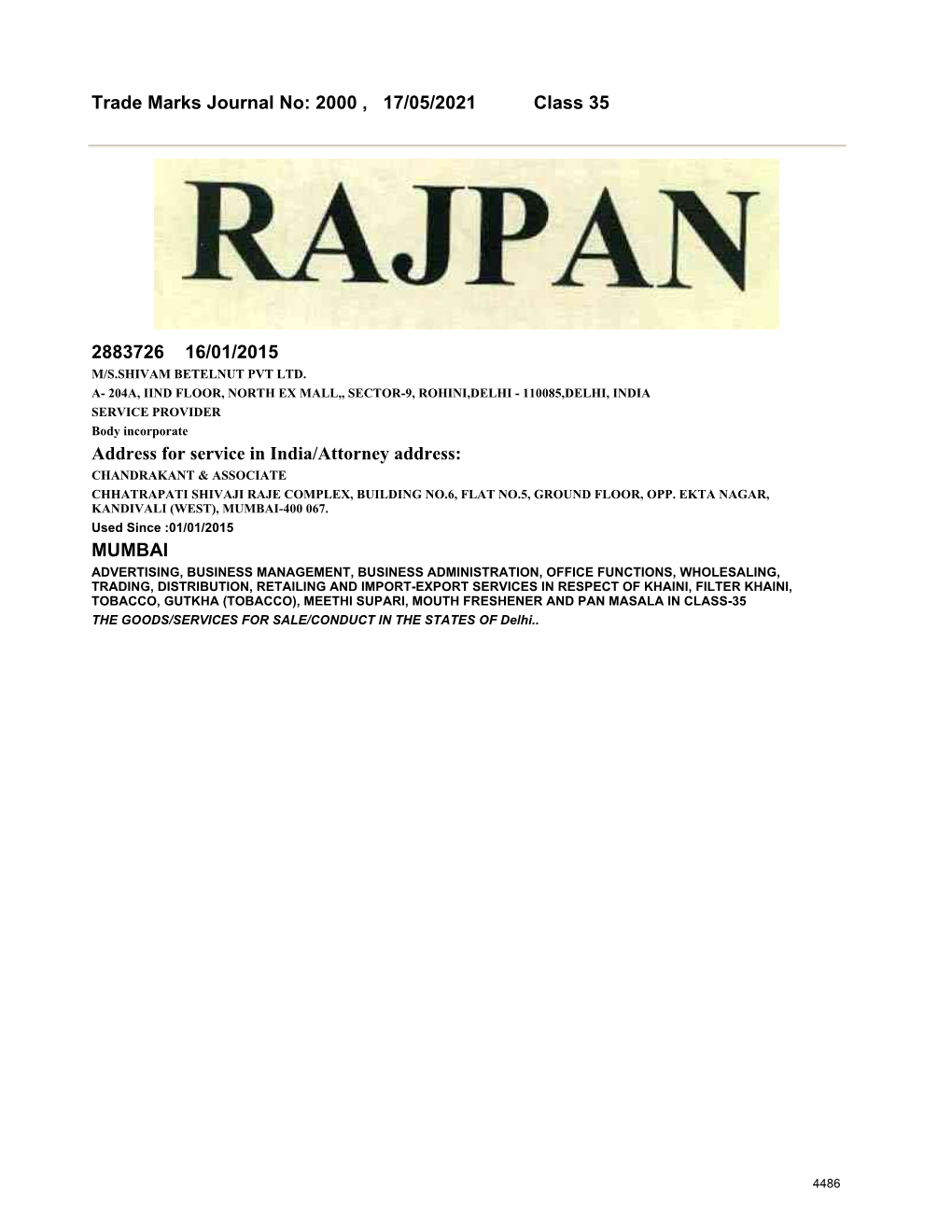 Trade Marks Journal No: 2000 , 17/05/2021 Class 35 2883726 16/01/2015 Address for Service in India/Attorney Address: MU